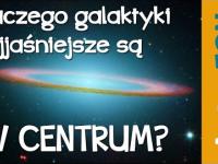 Dlaczego galaktyki są najjaśniejsze w centrum - Astrofon #2