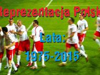 Najlepsze momenty Reprezentacji Polski lata: 1975-2015