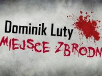 Miejsce Zbrodni: Dominik Luty (poszukiwani)