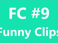 FC - Funny Clips #9