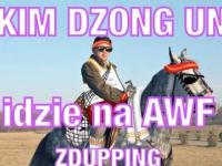 KIM DZONG idzie na AWF - ZDUPPING