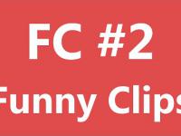 FC - Funny Clips #2