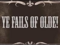 Fails of Olde