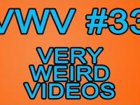 VWV! - Very Weird Videos #33 | BDF #33