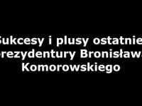 Sukcesy i plusy OSTATNIEJ prezydentury Bronisława Komorowskiego