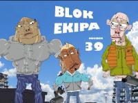 Blok Ekipa - odcinek 39