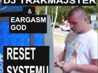 DJ Trakmajster & Eargasm God - Reset Systemu