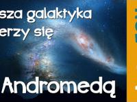 Nasza galaktyka zderzy się z Andromedą - Astrofon