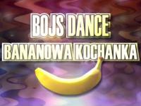 Bojs Dance - Bananowa Kochanka