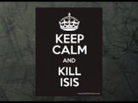 Keep calm and kill ISIS