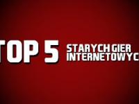 TOP 5 STARYCH GIER INTERNETOWYCH