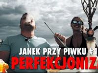 JANEK PRZY PIWKU 17 - Perfekcjonizm (rozwój osobisty na luzie)