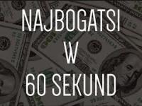 Najbogatsi w 60 sekund