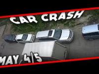 Car Crash Montage - May 4/5