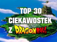 Top 30 Ciekawostek z Dragon Ball