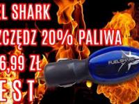 Fuel Shark oszczędź do 20% paliwa za 6.99 zł [HIT CZY KIT ?] TEST