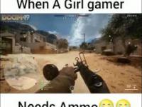 When a girl gamer need ammo !