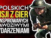6 polskich misji z gier opartych na prawdziwych wydarzeniach