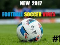 NEW 2017 Football Soccer Vines |01|