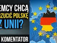 Niemcy Chcą Wyrzucić Polskę z Unii