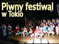PIWNY FESTIWAL w TOKIO czyli tańce hulanki swawole o ja pie....