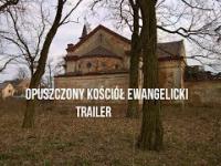 Opuszczony Kościół Ewangelicki - Trailer