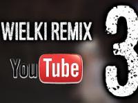 Wielki Remix Youtube! 3