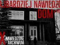 X Nawiedzone Archiwum - Najbardziej Nawiedzony Dom w Polsce / Most Haunted House in Poland