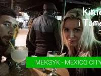 Meksyk - Polacy w Mexico City. cz. 5 policyjne barykady i kluby nocne.