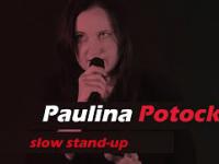 Paulina Potocka - Slow stand-up