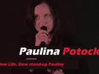 Slow Life. Slow stand-up Pauliny