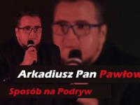 Sposób na podryw- IMPROWIZACJA, Arkadiusz Pan Pawłowski - Ludzik