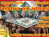 Państwa nie istnieją! Polska to nazwa korporacji! Politycy tworzą teatr dla gojów!