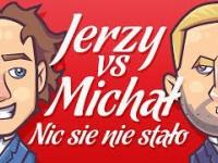 Nic się nie stało - Jerzy vs Michał [odc 2]
