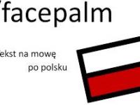 r/facepalm, Tekst na mowę, Po polsku.