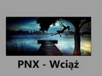 PNX - Wciąż