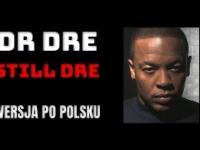 Dr. Dre ft. Snoop Dogg - Still D.R.E. po polsku