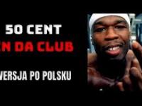 50 Cent - In da Club - tłumaczenie po polsku