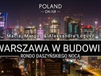 Warszawa w budowie - Rondo Daszyńskiego nocą