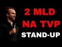STAND-UP | 2 MILIARDY DLA TVP | Marcin Zbigniew Wojciech