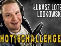 Łukasz Lotek Lodkowski hot16challenge2