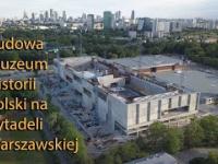 Budowa Muzeum Historii Polski na Cytadeli Warszawskiej