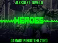 Alesso Ft. Tove Lo - Heroes(DJ MARTIN BOOTLEG 2020)