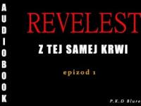 Revelest - Z tej samej krwi ( epizod 1 )