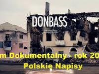 Donbass  - Film Dokumentalny - Ukraina po Majdanie