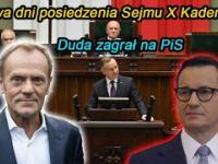 Dwa dni posiedzenia Sejmu X Kadencji - Duda zagrał na PiS !