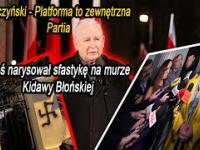 Kaczyński - Platforma to zewnętrzna partia - Ktoś maluje sfastykę na murze domu Kidawy Błońskiej !
