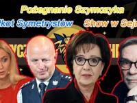 Pożegnanie Szymczyka - Bełkot Symetrystów - Show w Sejmie !